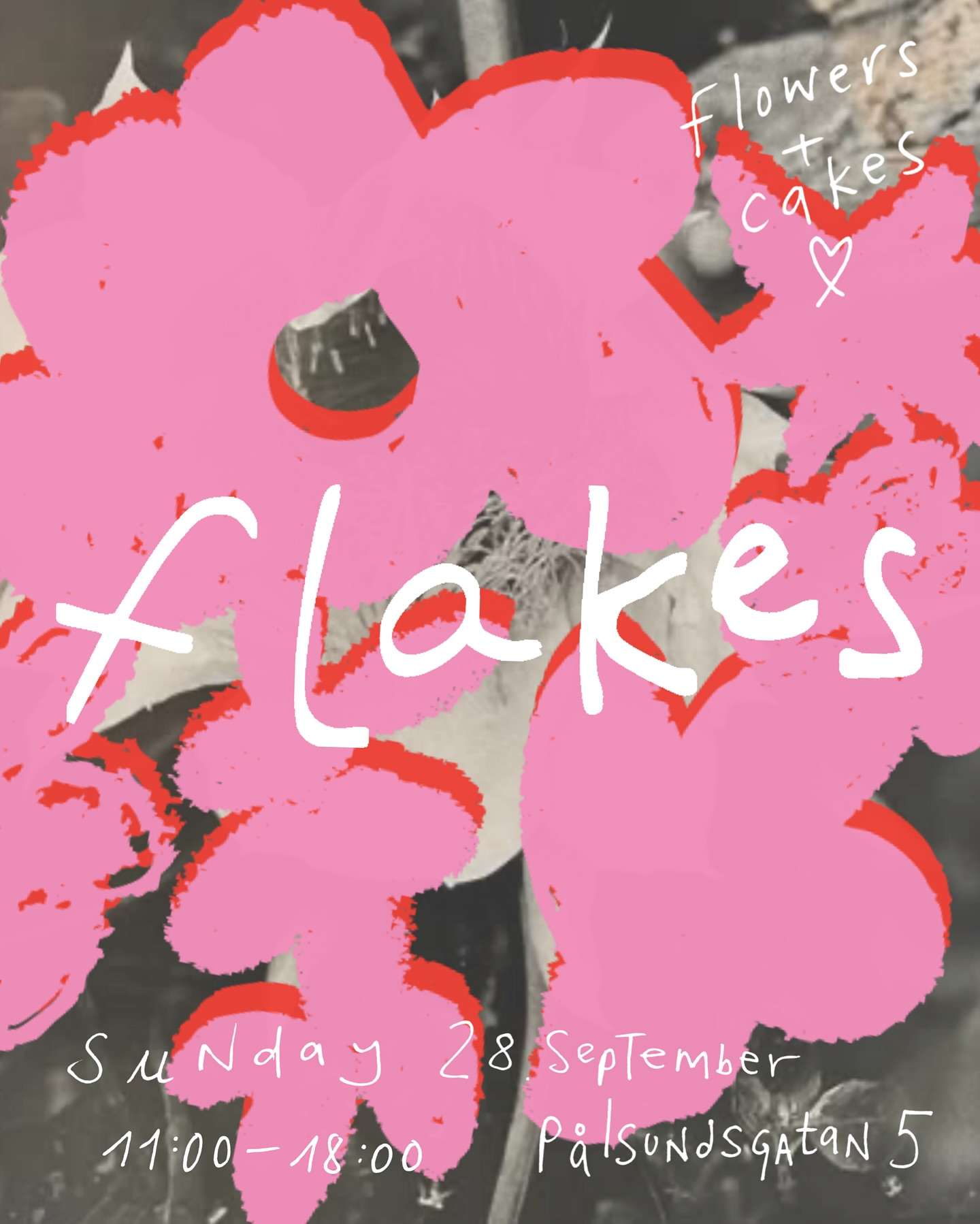Flakes event poster - flowers and cakes, söndag 28 september 11:00-18:00, Pålsundsgatan 5, Stockholm